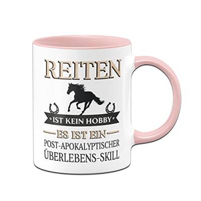 Tassenbrennerei Original - Tasse mit Spruch: Reiten ist kein Hobby Es ist ein Post-Apokalyptischer Überlebens-Skill - Kaffeetasse lustig Geschenk (Rosa, Reiten) von Tassenbrennerei