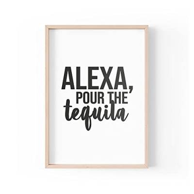 Lustiger Zitat Druck | Home Prints | Alexa Pour The Tequila | Wandkunst ästhetische Home Bar Küche | A4 A3 A5 *Rahmen nicht im Lieferumfang enthalten * - PBH68 von Tongue in Peach