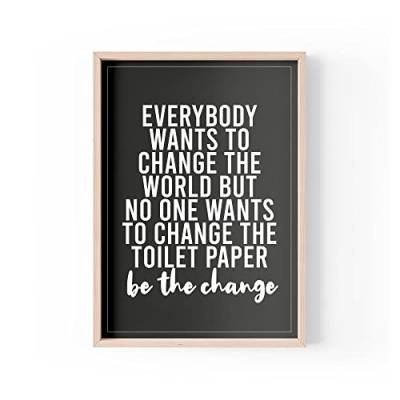 Lustiger Zitat-Druck | Home Prints Banter | No One Wants To Change The Toilet Paper Be The Change | A4 A3 A5 | Rahmen nicht im Lieferumfang enthalten * - A5 - PBH5 von Tongue in Peach