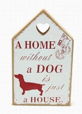 . Holzschild für Hundefreunde A Home Without a Dog is just a House (Rot) von .