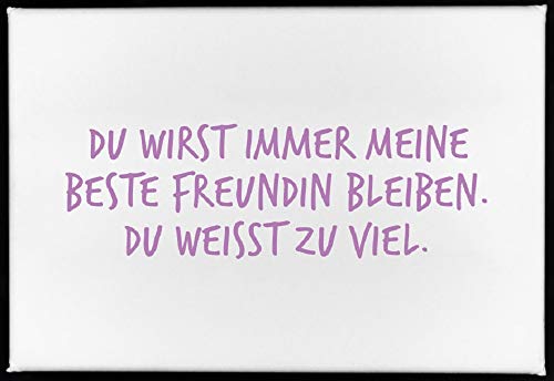 17;30 - MG00006 - Magnet, DU WIRST Immer Meine Beste Freundin BLEIBEN. DU WEISST ZU VIEL., 7,9cm x 5,3cm, weiß von 17;30 HOME