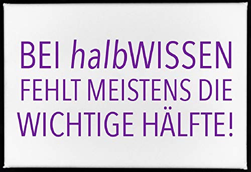 Magnet, 79 x 53mm, BEI halbWISSEN FEHLT MEISTENS DIE WICHTIGE HÄLFTE! von 17;30 HOME
