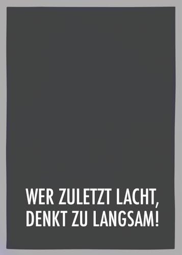 Geschirrtuch grau, WER ZULETZT LACHT, DER DENKT ZU LANGSAM, weiss von 17;30 HOME