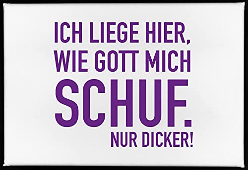 Magnet, 79 x 53mm, ICH LIEGE HIER, WIE GOTT MICH SCHUF. NUR DICKER! von 17;30 HOME