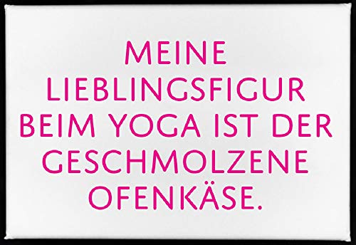 Magnet, 79 x 53mm, MEINE LIEBLINGSFIGUR BEIM YOGA IST DER GESCHMOLZENE OFENKÄSE. von 17;30 HOME