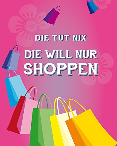 1art1 Shopping Poster Die TUT Nix, Die Will Nur Shoppen, Pink Bilder Leinwand-Bild Auf Keilrahmen | XXL-Wandbild Poster Kunstdruck Als Leinwandbild 50x40 cm von 1art1