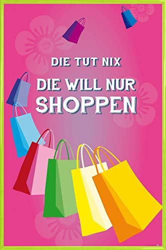 1art1 Shopping Poster Plakat | Bild und Kunststoff-Rahmen - Die TUT Nix, Die Will Nur Shoppen, Pink (91 x 61cm) von 1art1