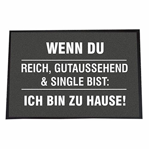 4youDesign (40 x 60 cm, Wenn du reich, gutaussehend & Single bist: Ich Bin zuhause!) von 4youDesign