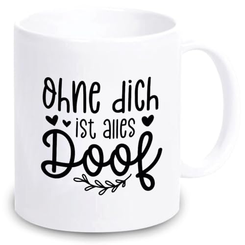 4you Design Tasse Ohne Dich ist alles doof – Kaffeebecher zum Valentinstag, Geburtstag, Muttertag – Geschenkidee für Verliebte, Freunde, Mama oder Papa – Spülmaschinengeeignet - 330ml von 4you Design