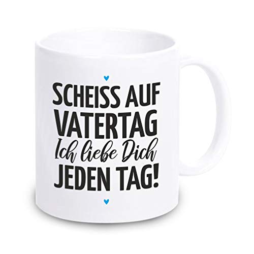 4youDesign Tasse/Kaffeebecher Scheiss auf Vatertag! Ich Liebe Dich jeden Tag! - Vatertagsgeschenk - Geschenk & Geschenkidee für Papa/Vater zum Vatertag von 4youDesign