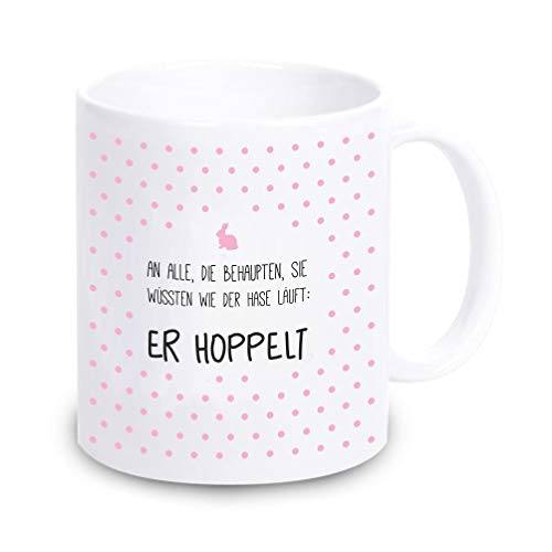 4youDesign Tasse An Alle, die behaupten sie wüssten wie der Hase läuft: Er hoppelt ✓Ostertasse ✓Geschenk-Idee ✓Ostern ✓Spruch ✓Becher von 4youDesign