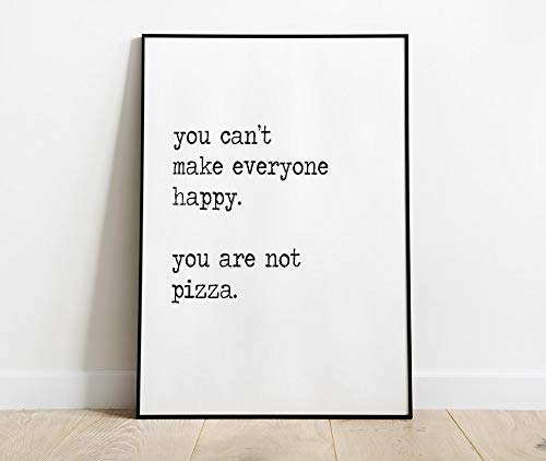 52 North You Can't Make Everyone Happy You Are Not Pizza-Wandbild – Heimdekoration, Wandbild, Küchendruck, Simplistic Gift Art ep013 (A3) von 52 North