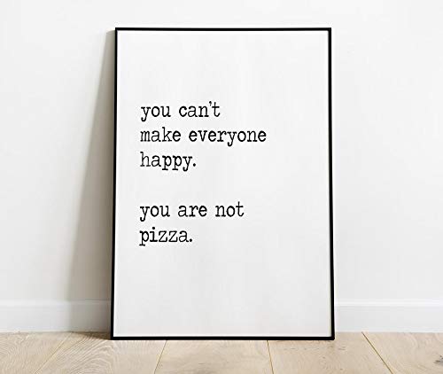 52 North You Can't Make Everyone Happy You Are Not Pizza-Wandbild – Heimdekoration, Wandbild, Küchendruck, Simplistic Gift Art ep013 (A5) von 52 North