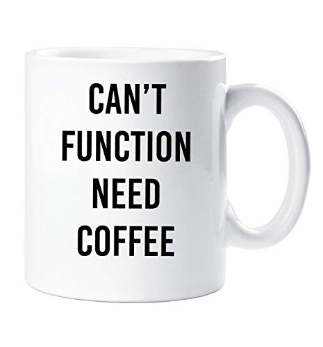 Can'T Function Need Kaffee Tasse Geschenk Freund Lustig Teenager Neuheit Weihnachten Slang Tasse Geburtstag von 60 Second Makeover Limited