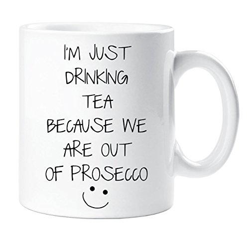 I'M Just Trinken Tee weil We'Re aus Prosecco Becher Tasse Lustig Neuheit Geschenk Freund Mutter von 60 Second Makeover Limited