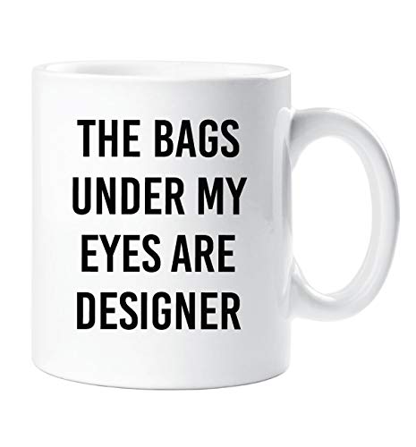 Teenager die Taschen unter Mein Augen Sind Designer Becher Geschenk Freund Lustig Teenager Neuheit Weihnachten Slang Tasse Geburtstag von 60 Second Makeover Limited