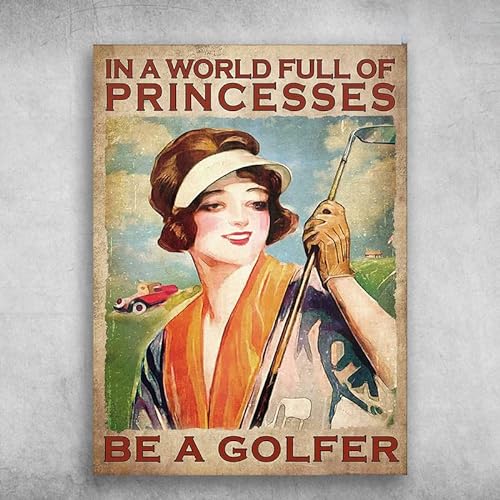 Türschild Mädchen Spielt Golf Golfliebhaber In Einer Welt Voller Prinzessinnen Be A Golfer Metall Wandschild Personalisierte Wanddeko Für Bar Garten Geschenke,30X40cm von 747