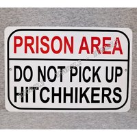Blechschild Prison Area Do Not Pick Up Hitchhiker Zuchthaus Haft Haftvollzug Einrichtung Abschießzentrum Insasse Strafgerichtsbarkeit von 923graphics