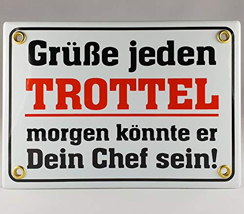 A.G.S. Emaille Schild Handarbeit Nr.12 - Grüße jeden Trottel. Morgen könnte er Dein Chef Sein von A.G.S.