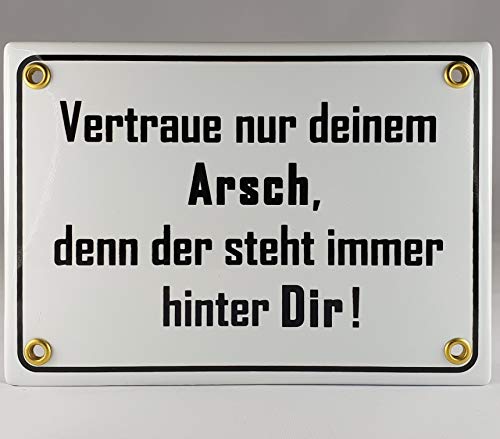 Emaille Schild Handarbeit Nr.15 - Vertraue nur deinem Arsch, denn der Steht Immer hinter dir von A.G.S.