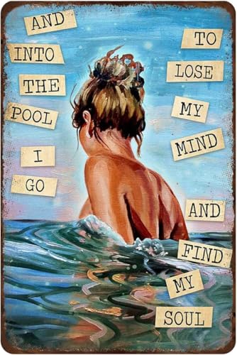 Rustikales Metall-Blechschild "Swimming Pool Swimming Girl and Into The Pool I Go to Lose My Mind and Find My Soul", lustiges Mode-Blechschild, Wandschild, Poster für Zuhause, Wanddekoration, 20,3 x von ACDOET