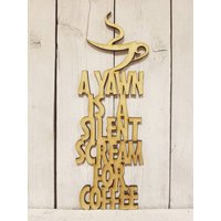 A Gähnen Ist Ein Stiller Schrei Für Kaffee - Laser Holz Geschnitten Schild Wanddekor Unvollendet Liebhaber Geschenk Kranz Zitat Satz Spruch Tasse Tee von ADORNaMENTSshop