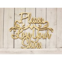 Bitte Verlieren Sie Ihre Schuhe - Laser Holz Geschnitten Schild Wand-Dekor Unvollendet Entfernen Abheben Haustür von ADORNaMENTSshop