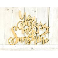 You Are My Sunshine - Laser Holzschild Unvollendet Geschenk Kranz Spruch Kinderzimmer Baby Shower Hochzeit Junge Mädchen von ADORNaMENTSshop
