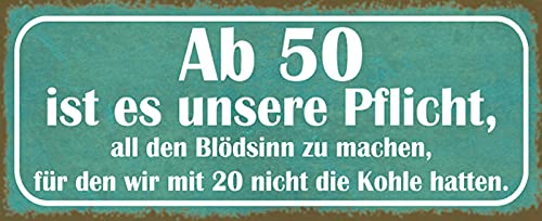AGDeko® Blechschild 27x10 cm Ab 50 ist es Unsere Pflicht all den Blödsinn zu machen für den Wir mit 20 Nicht die Kohle hatten Motivation Lustig von AGDeko André Günther Dekoration & Style