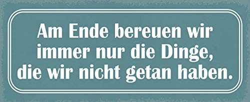 AGDeko® Blechschild 27x10 cm Am Ende bereuen wir nur die Dinge die wir nicht getan haben Spruch Leben Weisheit von AGDeko André Günther Dekoration & Style