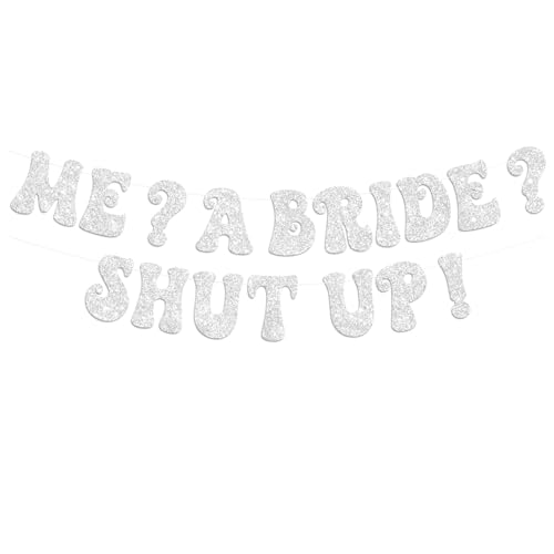 Bachelorette Party Banner Me? A Bride? Shut Up! Silber Glitzer Bride To Be Hochzeitsbanner für Brautdusche Hochzeit Verlobung Party Dekoration von ALNGFUIK