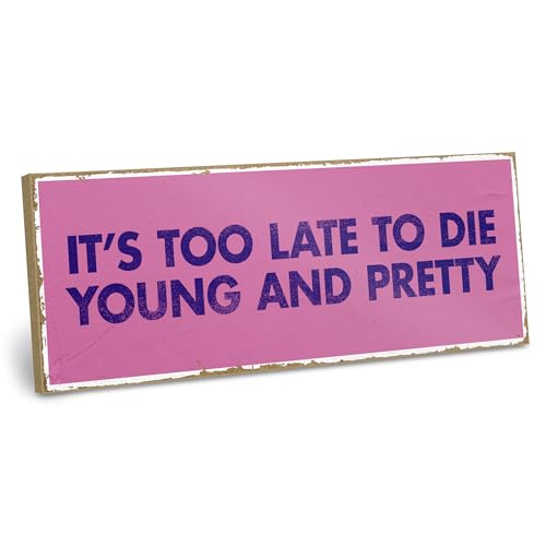ARTFAVES® Deko Schild mit Spruch - It's too late to die young and pretty - Dopamine Decor Bild Trend - witzige Sprüche von ARTFAVES