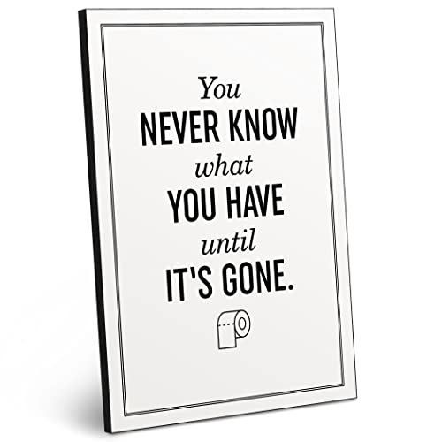 ARTFAVES® Holzbild mit Spruch - You Never Know What You Have | modernes Holzschild schwarz-Weiss zur Dekoration oder als Geschenk zum Thema Bad/Badezimmer/WC/Toilette/witzig von ARTFAVES