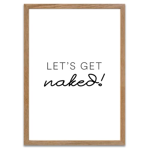 ARTFAVES® Poster - Lets get naked | Wanddeko Wandbild Spruch Badezimmer Schlafzimmer Witzig | mit Rahmen Eiche | 30 x 40 cm von ARTFAVES