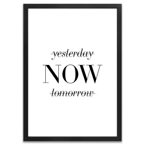 ARTFAVES® Poster - Yesterday Now Tomorrow | Wanddeko Wandbild Spruch Motivation Glücklichsein | mit Rahmen Schwarz | 21 x 30 cm von ARTFAVES