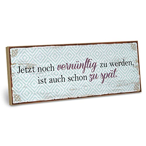 ARTFAVES® Wandbild Holzschild mit Spruch - Jetzt noch vernünftig zu werden - Türschild Retro Vintage Deko Bild Geschenk - witzige Sprüche von ARTFAVES