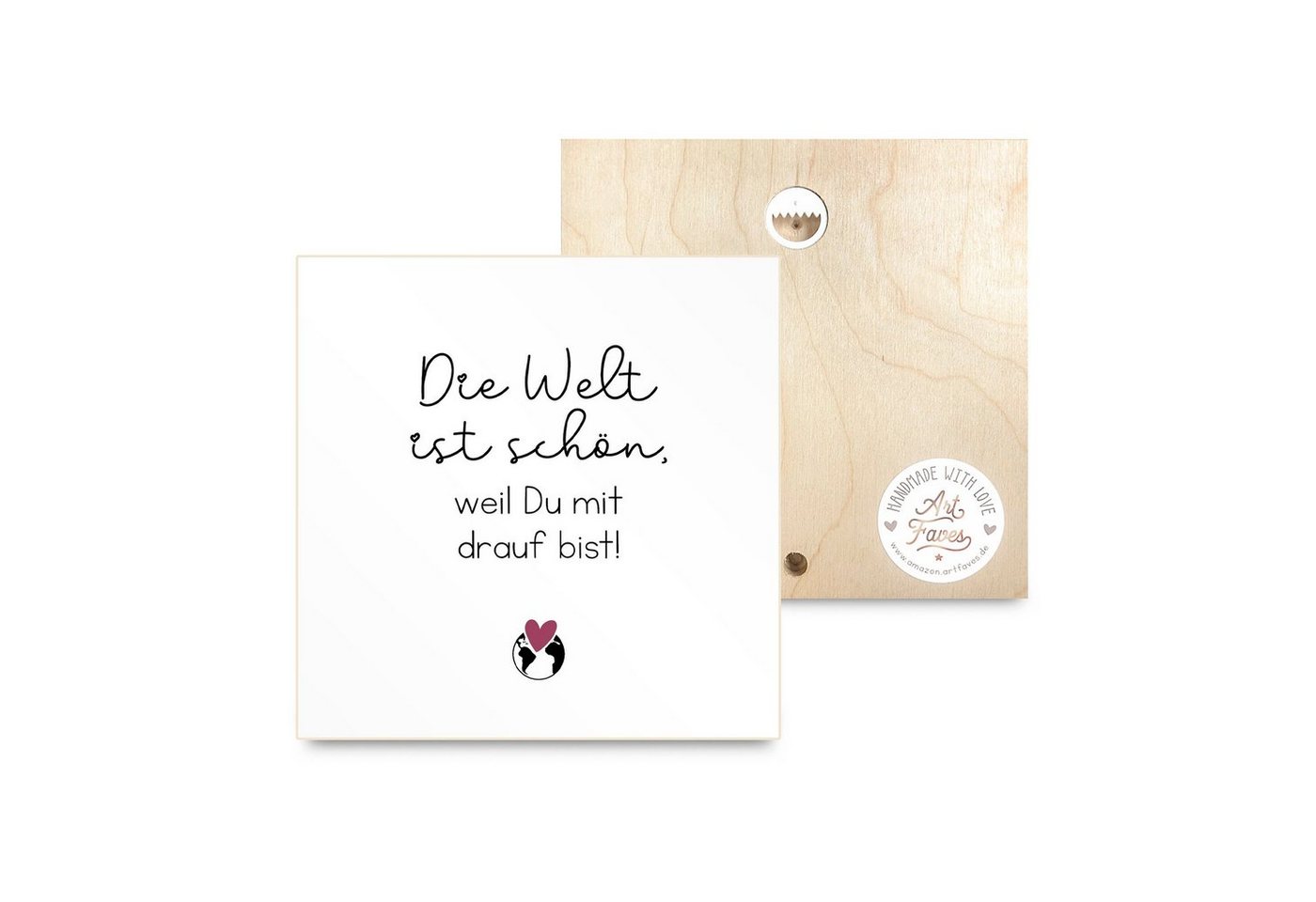 ARTFAVES Holzbild Die Welt ist schön, weil du mit drauf bist, kleines Dankeschön-Geschenk als Deko von ARTFAVES