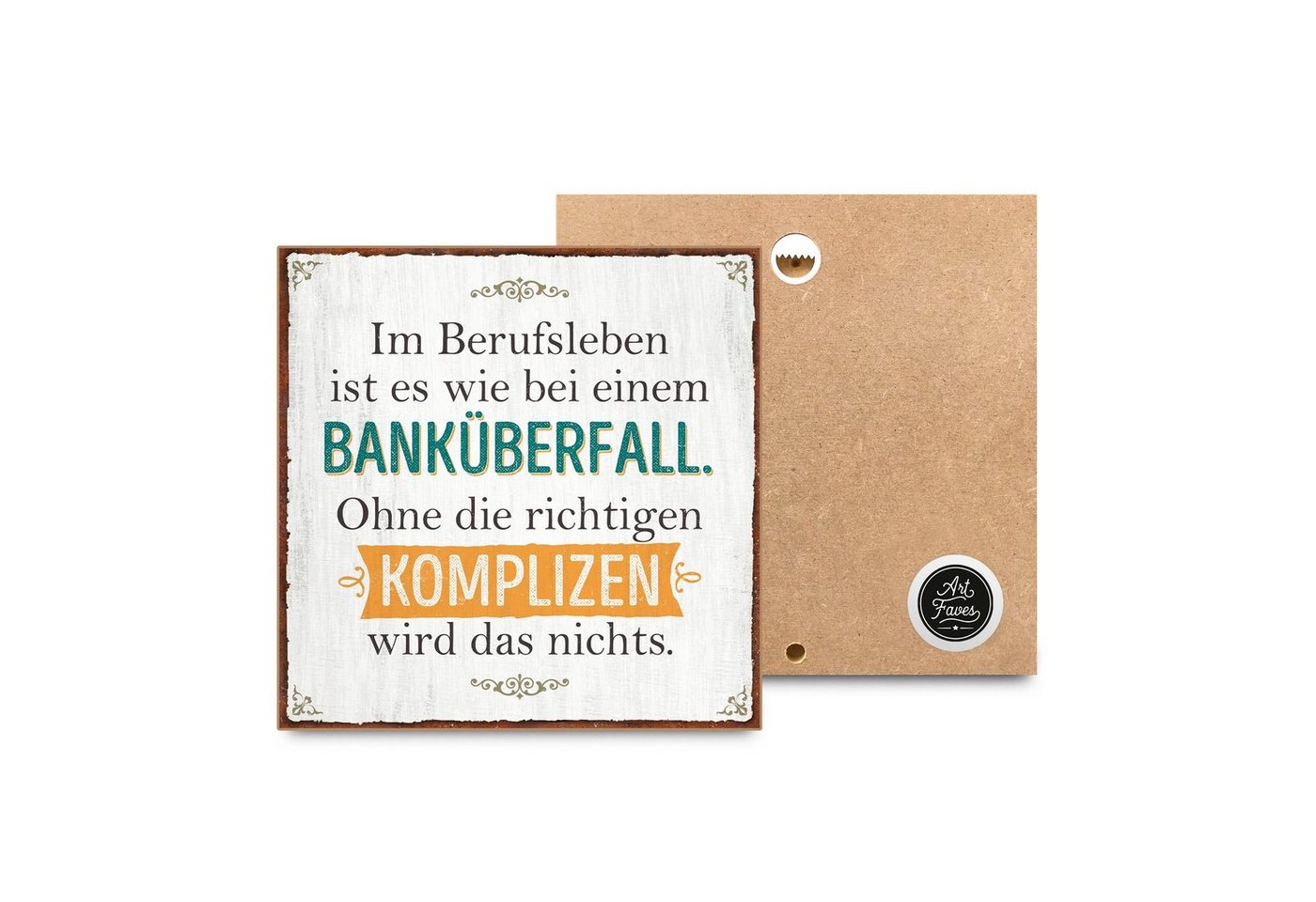 ARTFAVES Holzbild Im Berufsleben ist es wie bei einem Banküberfall, Geschenk zum Thema Arbeitskollegen, witzige Sprüche von ARTFAVES