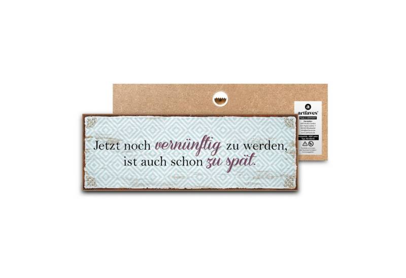 ARTFAVES Holzbild Schild mit Spruch - Jetzt noch vernünftig zu werden - witzige Sprüche ARTFAVES Holzbild Schild mit Spruch - Jetzt noch vernünftig zu werden - witzige Sprüche von ARTFAVES