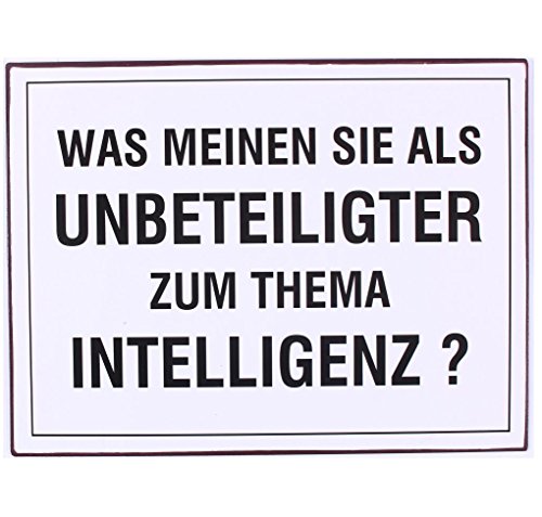 AS4HOME Blechschild was Meinen Sie als Unbeteiligter zum Thema Intelligenz? Wandschild im Nostalgie Look von AS4HOME