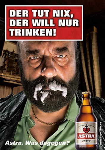 ASTRA Bier Werbung/Reklame Plakat DIN A1 59,4 x 84,1cm Der TUT nix. Der Will nur Trinken, kultiges Poster aus St. Pauli von ASTRA