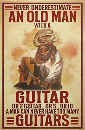 Vintage Never Underestimate an Old Man with A Guitar A Man Can Never Have Too Many Guitar Poster Metall Aluminium Blechschild 20,3 x 30,5 cm Wanddekoration von AXHNG