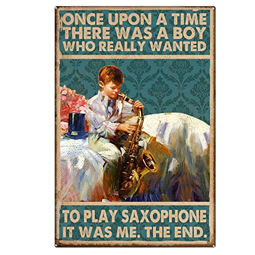 Vintage Saxophonist Once Upon A Time There was A Boy Who Really Wanted to Play Saxophon Living Poster Metal Aluminium Tin Sign 8x6 Inch Wall Decor von AXHNG