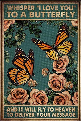 Vintage Whisper I Love You To A Butterfly and It Will Fly To Heaven To Deliver Your Message Coffee Garden Poster Metal Aluminium Tin Sign 8x6 Inch Wall Decor von AXHNG