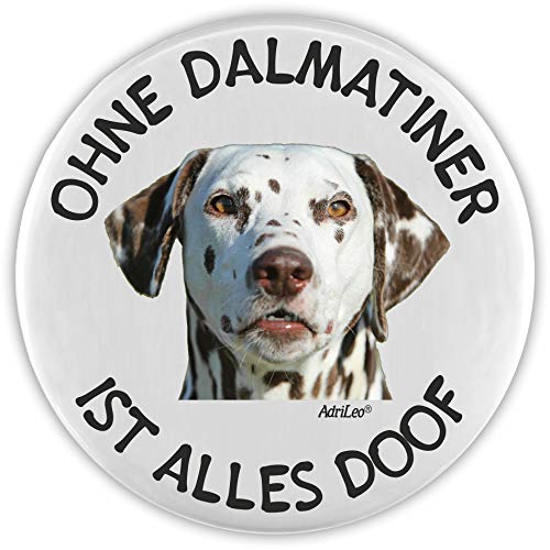 AdriLeo Flaschenöffner Ohne Dalmatiner ist Alles doof! (braune Flecken) von AdriLeo