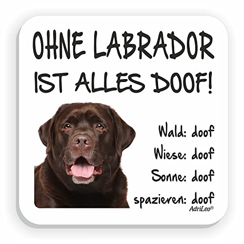 AdriLeo Kühlschrankmagnet Ohne Labrador ist Alles doof! (braunes Fell) von AdriLeo