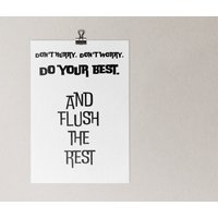Don't Hurry. Don'worry. Do Your Best. & Flush The Rest - Poster in Den Größen A5 A3 von AfisaArt