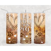 20 Oder 30Oz Becher | Das Leben Ist Besser Hunde Sublimation Geschenk Doppelwandiges Deckel Mit Stroh Süße Lustige Druck Pfotenabdruck Pfote von AllThingsAffordable