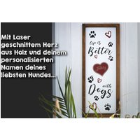 Personalisiertes Holzschild Im Landhaus Style "Life Is Better With Dogs" von AllmieDesign
