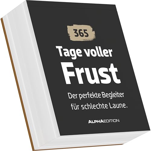 Tage voller Frust - der perfekte Begleiter für schlechte Laune: 365 Tage gepflegte Unzufriedenheit Tage voller Frust - der perfekte Begleiter für schlechte Laune: 365 Tage gepflegte Unzufriedenheit von Alpha Edition